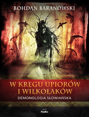 W krgu upiorw i wilkoakw. Demonologia sowiaska