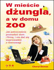 W miecie dungla, a w domu zoo. Jak jednoczenie prowadzi dom i firm, i nie da si wyprowadzi z rwnowagi