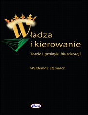 Wadza i kierowanie. Teorie i praktyki biurokracji