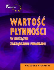 Warto pynnoci w biecym zarzdzaniu finansami. Rozdzia 3. Wyznaczanie optymalnego poziomu pynnoci na podstawie informacji o jej wartoci