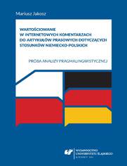 Wartociowanie w internetowych komentarzach do artykuw prasowych dotyczcych stosunkw niemiecko-polskich. Prba analizy pragmalingwistycznej