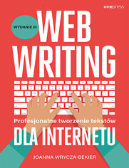 Webwriting. Profesjonalne tworzenie tekstw dla Internetu. Wydanie 3