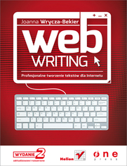 Webwriting. Profesjonalne tworzenie tekst�w dla Internetu. Wydanie II zaktualizowane i poszerzone