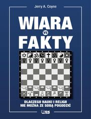 Wiara vs fakty. Dlaczego nauki i religii nie mona ze sob pogodzi