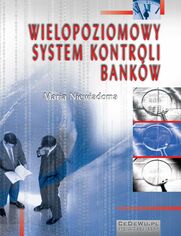 Wielopoziomowy system kontroli bankw. Rozdzia 3. Elementy systemu kontroli bankw na poziomie nadzoru krajowego