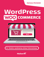 Wordpress Woocommerce. Stwrz zyskowny sklep internetowy
