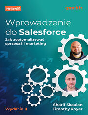 Wprowadzenie do Salesforce. Jak zoptymalizowa sprzeda i marketing. Wydanie II