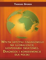 Wpyw kryzysu finansowego na globalizacj gospodarki wiatowej. Diagnoza i konsekwencje dla Polski