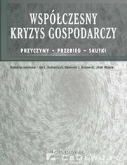 Wspczesny kryzys gospodarczy. Przyczyny - przebieg - skutki