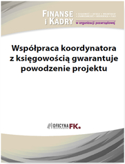 Wsppraca koordynatora z ksigowoci gwarantuje powodzenie projektu