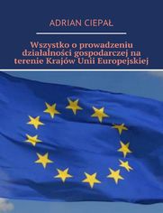 Wszystko o  prowadzeniu dziaalnoci gospodarczej na terenie krajw Unii Europejskiej