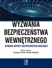 Wyzwania bezpieczestwa wewntrznego. Wybrane aspekty bezpieczestwa lokalnego