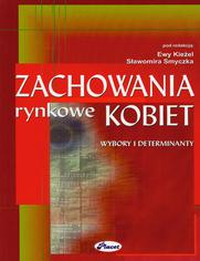 Zachowania rynkowe kobiet. Wybory i determinanty