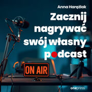 Zacznij nagrywa swj wasny podcast