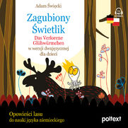 Zagubiony wietlik. Das Verlorene Glhwrmchen w wersji dwujzycznej dla dzieci