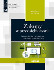 Zakupy w przedsibiorstwie. Negocjacje, procedury i umowy z dostawcami