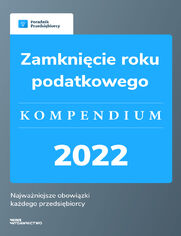Zamknicie roku podatkowego - kompendium 2022