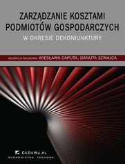 Zarzdzanie kosztami podmiotw gospodarczych w okresie dekoniunktury