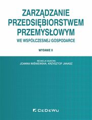 Zarzdzanie przedsibiorstwem przemysowym we wspczesnej gospodarce. Wydanie II