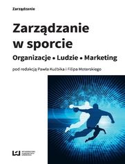 Zarzdzanie w sporcie. Organizacje - Ludzie - Marketing