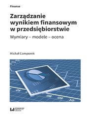 Zarzdzanie wynikiem finansowym w przedsibiorstwie. Wymiary - modele - ocena