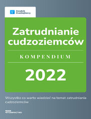 Zatrudnianie cudzoziemcw. Kompendium 2022