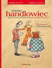 Zawd: handlowiec. Skuteczna sprzeda bez manipulacji. Wydanie 2 rozszerzone