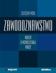 Zawodoznawstwo. Wiedza o wspczesnej pracy