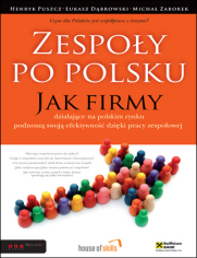 Zespoy po polsku. Jak firmy dziaajce na polskim rynku podnosz swoj efektywno dziki pracy zespoowej