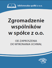 Zgromadzenie wsplnikw w spce z o.o.Od zaproszenia do wykonania uchwa