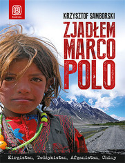 Zjadem Marco Polo. Kirgistan, Tadykistan, Afganistan, Chiny