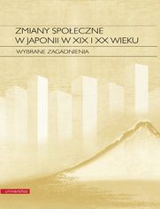 Zmiany spoeczne w Japonii w XIX i XX wieku. Wybrane zagadnienia