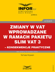 Zmiany w VAT wprowadzane w ramach pakietu SLIM VAT 3 - konsekwencje praktyczne