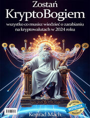 Zosta KryptoBogiem. Wszystko co musisz wiedzie o zarabianiu na kryptowalutach w 2024 roku