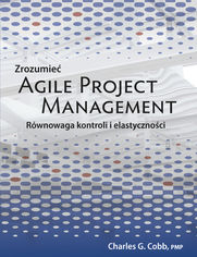 Zrozumie Agile Project Management. Rwnowaga kontroli i elastycznoci