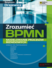 Zrozumie BPMN. Modelowanie procesw biznesowych