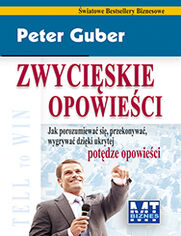 Zwyciskie opowieci. Jak porozumiewa si, przekonywa, wygrywa dziki ukrytej potdze opowieci