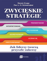 Zwyciskie strategie. Jak liderzy tworz przysze sukcesy