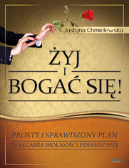 yj i boga si - dla niej. Prosty i sprawdzony plan osignicia wolnoci finansowej