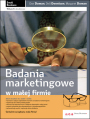 Badania marketingowe w maej firmie. Wydanie II zaktualizowane