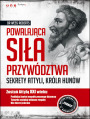 Powalaj�ca si�a przyw�dztwa. Sekrety Attyli, kr�la Hun�w