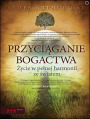 Przyciganie bogactwa. ycie w penej harmonii ze wiatem