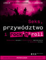 Seks, przywdztwo i rocknroll. Lekcje Akademii Rocka dla liderw