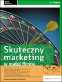 Skuteczny marketing w maej firmie. Wydanie II zaktualizowane