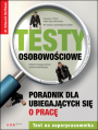 Testy osobowo�ciowe. Poradnik dla ubiegaj�cych si� o prac�