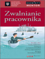 Zwalnianie pracownika. Osobisty mentor - Harvard Business School Press