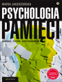 Psychologia pamici. Badania, teorie, zastosowania