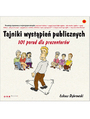 Tajniki wystpie publicznych. 101 porad dla prezenterw