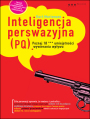 Inteligencja perswazyjna (PQ). Poznaj 10 *** umiejtnoci wywierania wpywu