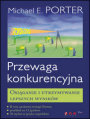 Przewaga konkurencyjna. Osiganie i utrzymywanie lepszych wynikw